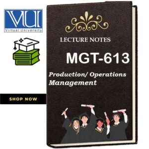 MGT613 Production/ Operations Management